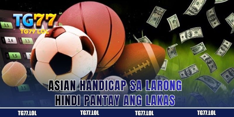 Asian Handicap sa Larong Hindi Pantay ang Lakas 